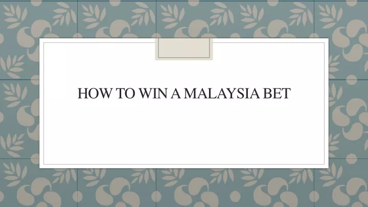 how to win a malaysia bet