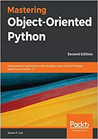 Mastering Object Oriented Python Build powerful applications with reusable code using