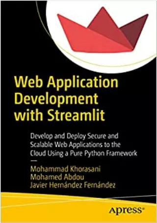 Web Application Development with Streamlit Develop and Deploy Secure and Scalable Web