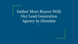 Gather More Buyers With Our Lead Generation Agency In Glendale