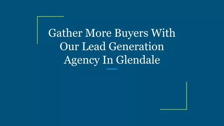 gather more buyers with our lead generation