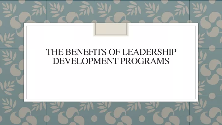 the benefits of leadership development programs