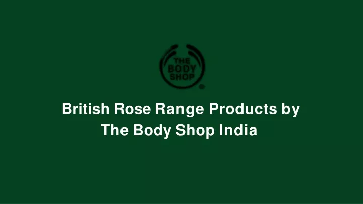 british rose range products by the body shop india