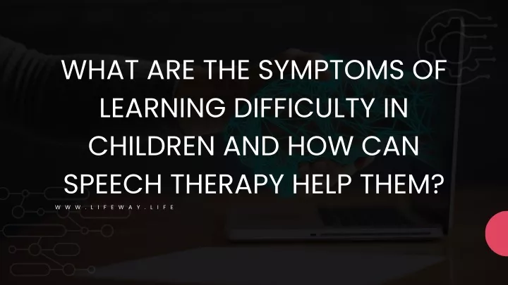 what are the symptoms of learning difficulty