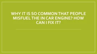 Why It is so common that people misfuel