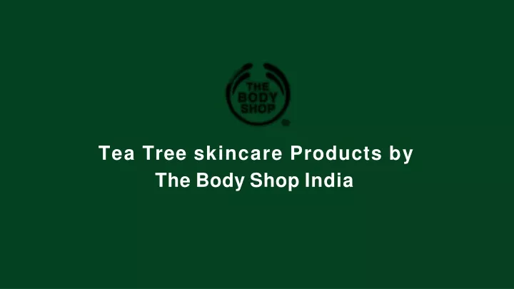 tea tree skincare products by the body shop india