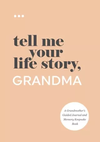 get [pdf] D!ownload  Tell Me Your Life Story, Grandma: A Grandmother’s Guid