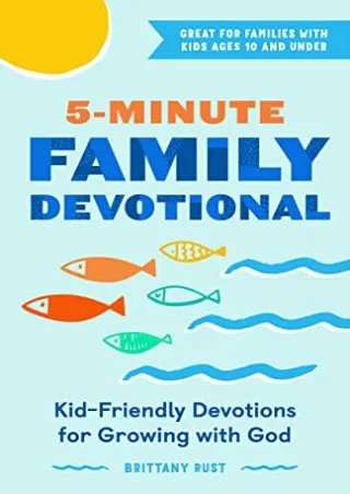 D!ownload [pdf] 5-Minute Family Devotional: Kid-Friendly Devotions for Grow