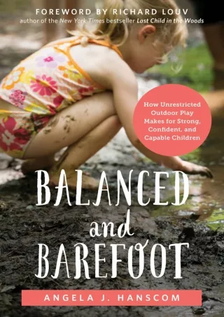 D!ownload ;Epub; Balanced and Barefoot: How Unrestricted Outdoor Play Makes