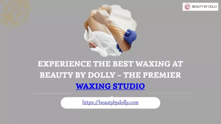 experience the best waxing at beauty by dolly
