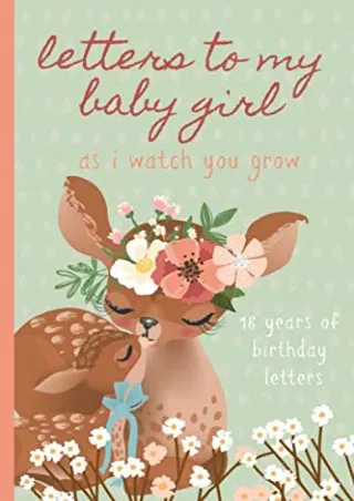 [PDF] DOWNLOAD Letters To My Baby Girl As I Watch You Grow: Birthday Letter