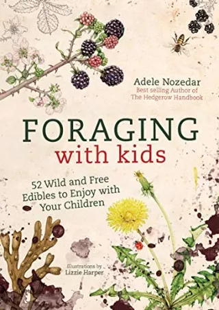[READ] BOOK Foraging with Kids: 52 Wild and Free Edibles to Enjoy With Your
