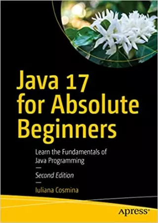 Java 17 for Absolute Beginners Learn the Fundamentals of Java Programming