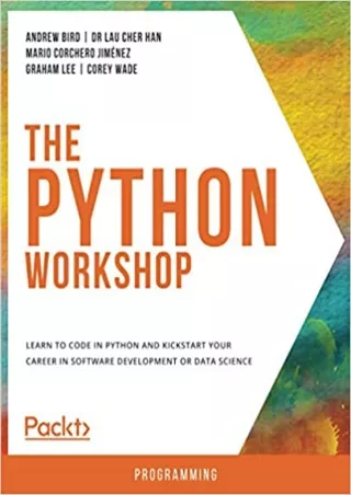 The Python Workshop Learn to code in Python and kickstart your career in software