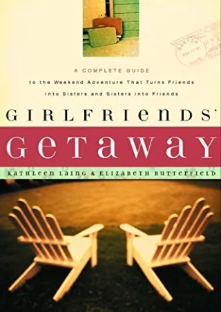 D!ownload ;Epub; Girlfriends' Getaway: A Complete Guide to the Weekend Adve