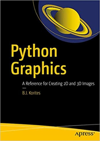 Python Graphics A Reference for Creating 2D and 3D Images