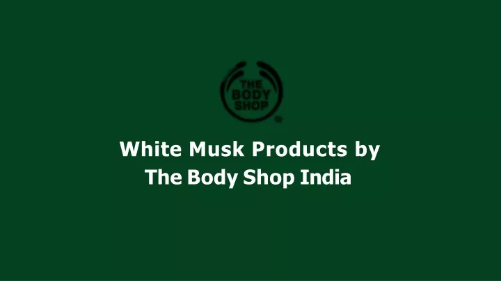 white musk products by the body shop india
