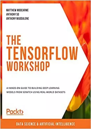 The TensorFlow Workshop A hands on guide to building deep learning models from scratch
