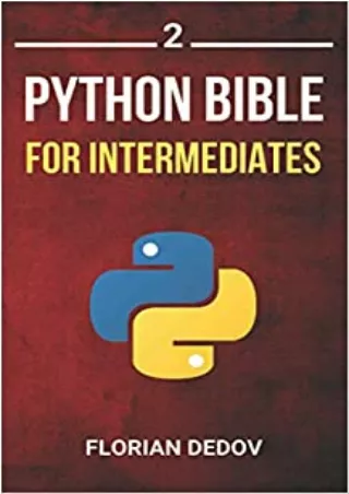 The Python Bible Volume 2 Python Programming For Intermediates Advanced Professional