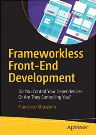 Frameworkless Front End Development Do You Control Your Dependencies Or Are They