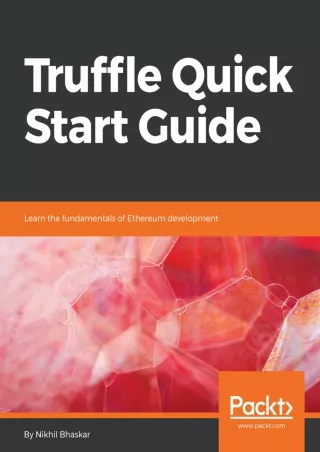 Truffle Quick Start Guide Learn the fundamentals of Ethereum development