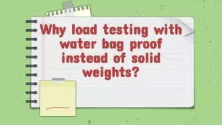 why load testing with water bag proof instead of solid weights