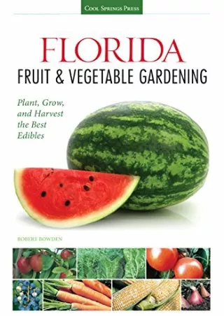 $PDF$/READ/DOWNLOAD Florida Fruit & Vegetable Gardening: Plant, Grow, and Harves