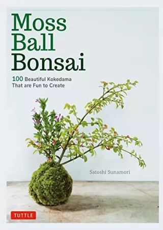 DOWNLOAD/PDF  Moss Ball Bonsai: 100 Beautiful Kokedama That are Fun to Create