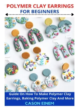 _PDF_ POLYMER CLAY EARRINGS FOR BEGINNERS: Guide On How To Make Polymer Clay Ear