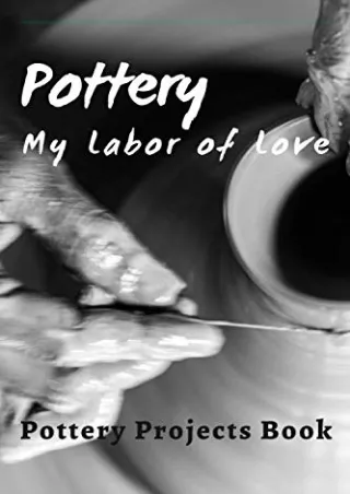 _PDF_ Pottery - My Soul Therapy: Pottery Project Book for anyone who loves potte