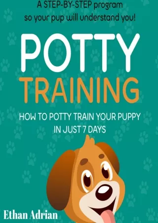 PDF/READ Potty Training: How to Potty Train Your Puppy in Just 7 Days: A Step-By