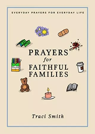 $PDF$/READ/DOWNLOAD Prayers for Faithful Families: Everyday Prayers for Everyday