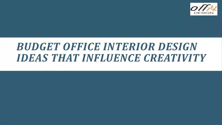 budget office interior design ideas that influence creativity