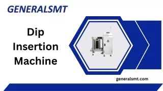 Dip insertion machine