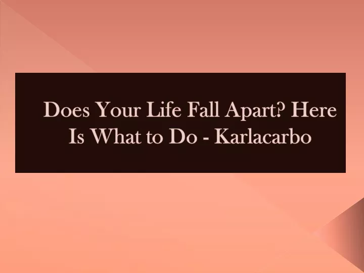 does your life fall apart here is what to do karlacarbo