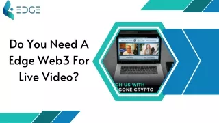 Do You Need A Edge Web3 For Live Video