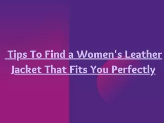 Tips To Find a Women's Leather Jacket That Fits You Perfectly