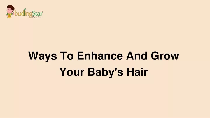 ways to enhance and grow your baby s hair