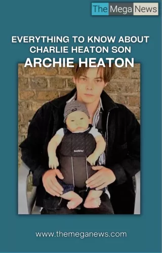 Things To Know About Charlie Heaton's Son Archie Heaton