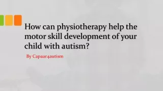 how can physiotherapy help the motor skill development of your child with autism