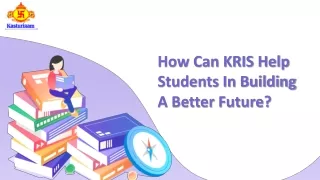 how can kris help students in building a better
