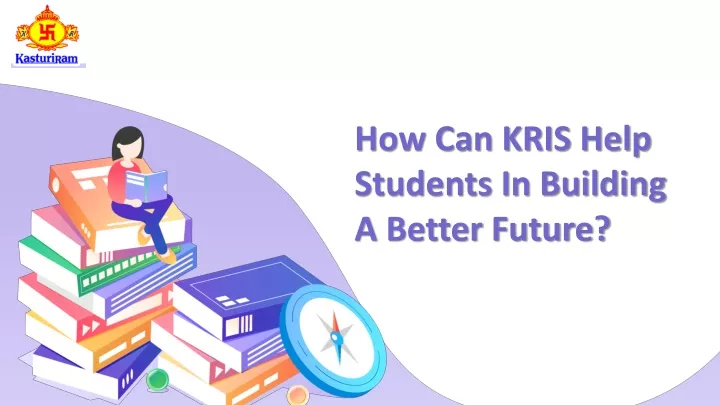 how can kris help students in building a better