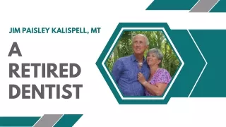 Jim Paisley Kalispell, MT - A Retired Dentist