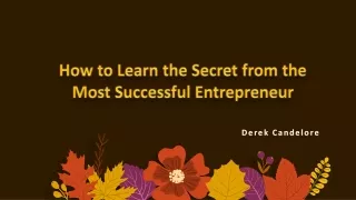 How to Learn the Secret from the Most Successful Entrepreneur.