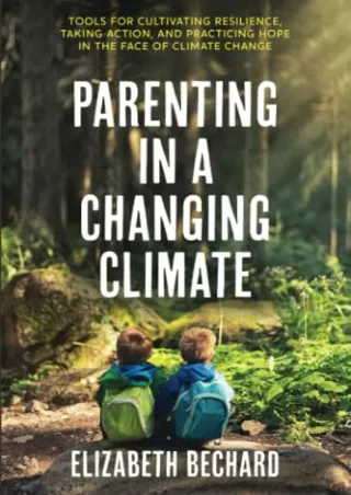 D!ownload [pdf] Parenting in a Changing Climate: Tools for cultivating resi
