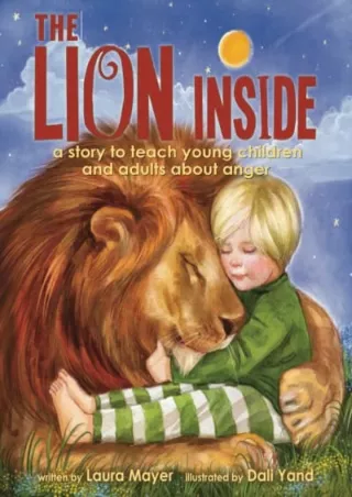 D!ownload ((eBOOK) The Lion Inside: A Story to Teach Young Children and Adu