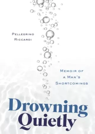 [PDF] DOWNLOAD Drowning Quietly: Memoir of a Man’s Shortcomings