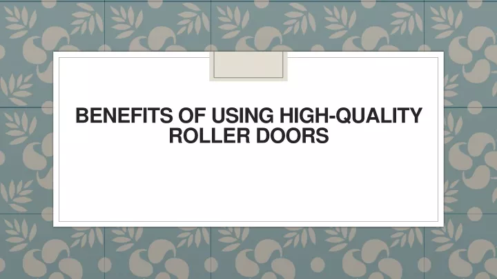 benefits of using high quality roller doors