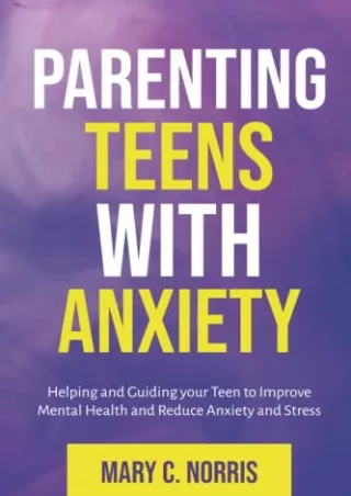 (pdF) full d!OWNLOAD Parenting Teens with Anxiety: Helping and Guiding your