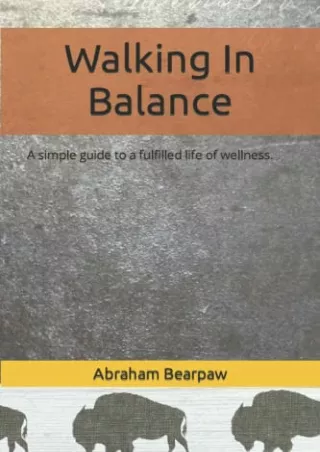 free read (pdF) Walking In Balance: A simple guide to a fulfilled life of w